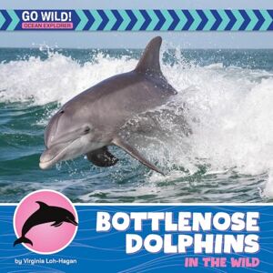 Loh-Hagan, Virginia Bottlenose Dolphins in the Wild (21st Century Beginning Library: Go Wild! Ocean Explorer) Loh-Hagan, Virginia Bottlenose Dolphins in the Wild (21st Century Beginning Library: Go Wild! Ocean Explorer)