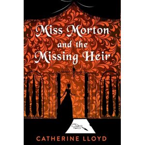 Lloyd, Catherine Miss Morton and the Missing Heir (A Miss Morton Mystery) Lloyd, Catherine Miss Morton and the Missing Heir (A Miss Morton Mystery)