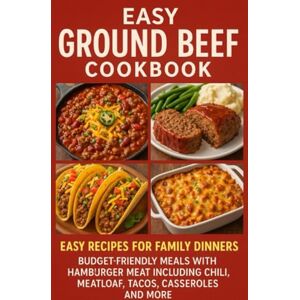 Khalid, Chef Atif Easy Ground Beef Recipes Cookbook: Easy Recipes for Family Dinners Budget-Friendly Meals with Hamburger Meat including Chili, Meatloaf, Tacos, Casseroles and More (Recipe Ebooks) Khalid, Chef Atif Easy Ground Beef Recipes Cookbook: Easy Recipes for Family Dinners Budget-Friendly Meals with Hamburger Meat including Chili, Meatloaf, Tacos, Casseroles and More (Recipe Ebooks)