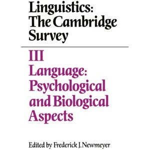 Newmeyer, Frederick Linguistics: The Cambridge Survey: The Cambridge Survey: Volume 3, Language: Psychological and Biological Aspects: 003 Newmeyer, Frederick Linguistics: The Cambridge Survey: The Cambridge Survey: Volume 3, Language: Psychological and Biological Aspects: 003