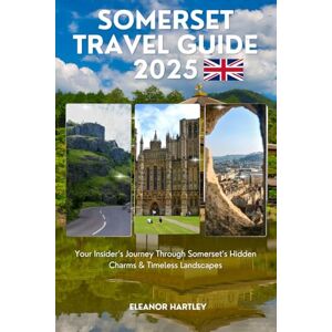 Hartley, Eleanor Somerset Travel Guide 2025: Your Insider’s Journey Through Somerset’s Hidden Charms & Timeless Landscapes Hartley, Eleanor Somerset Travel Guide 2025: Your Insider’s Journey Through Somerset’s Hidden Charms & Timeless Landscapes