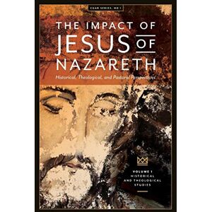 Bock, Darrell The Impact of Jesus of Nazareth: Historical, Theological, and Pastoral Perspectives: 1 (Cgar) Bock, Darrell The Impact of Jesus of Nazareth: Historical, Theological, and Pastoral Perspectives: 1 (Cgar)
