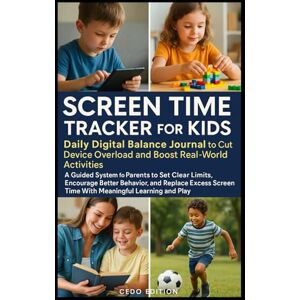 Edition, Cedo Screen Time Tracker for Kids: Daily Digital Balance Journal to Cut Device Overload and Boost Real-World Activities: A Guided System for Parents to Set ... Screen Time With Meaningful Learning and Play Edition, Cedo Screen Time Tracker for Kids: Daily Digital Balance Journal to Cut Device Overload and Boost Real-World Activities: A Guided System for Parents to Set ... Screen Time With Meaningful Learning and Play