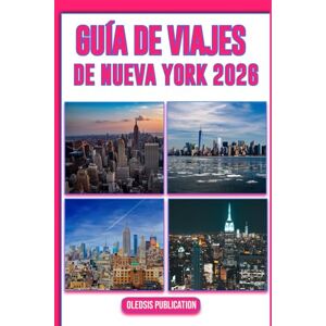 PUBLICATION, OLEDSIS GUÍA DE VIAJES DE NUEVA YORK 2026: Descubre, come, explora y vive Nueva York como un neoyorquino: tu guía paso a paso para unas vacaciones épicas en 2026. PUBLICATION, OLEDSIS GUÍA DE VIAJES DE NUEVA YORK 2026: Descubre, come, explora y vive Nueva York como un neoyorquino: tu guía paso a paso para unas vacaciones épicas en 2026.