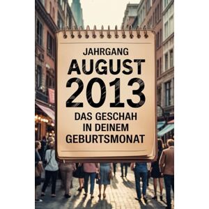 Ernster Jahrgang August 2013: Das geschah in deinem Geburtsmonat: Ein einzigartiger Rückblick auf die wichtigsten Ereignisse, Trends und Geschichten aus ... persönliches Geschenk und Erinnerungsstück Ernster Jahrgang August 2013: Das geschah in deinem Geburtsmonat: Ein einzigartiger Rückblick auf die wichtigsten Ereignisse, Trends und Geschichten aus ... persönliches Geschenk und Erinnerungsstück
