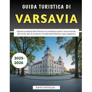 Douglas, Dave Guida Turistica Di Varsavia 2025-2026: Esplora la capitale della Polonia con consigli da esperti, tesori nascosti, cibo locale, gite di un giorno e luoghi imperdibili per ogni viaggiatore Douglas, Dave Guida Turistica Di Varsavia 2025-2026: Esplora la capitale della Polonia con consigli da esperti, tesori nascosti, cibo locale, gite di un giorno e luoghi imperdibili per ogni viaggiatore