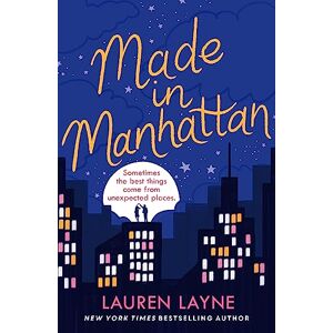 Layne, Lauren Made in Manhattan: The dazzling new opposites-attract rom-com from author of The Prenup! Layne, Lauren Made in Manhattan: The dazzling new opposites-attract rom-com from author of The Prenup!