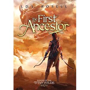 Rosell, J D L The First Ancestor: Ranger of the Titan Wilds, Book 2 Rosell, J D L The First Ancestor: Ranger of the Titan Wilds, Book 2