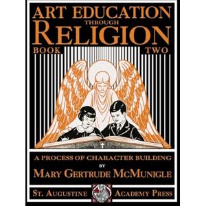 McMunigle, Mary Gertrude Art Education Through Religion: Book Two McMunigle, Mary Gertrude Art Education Through Religion: Book Two