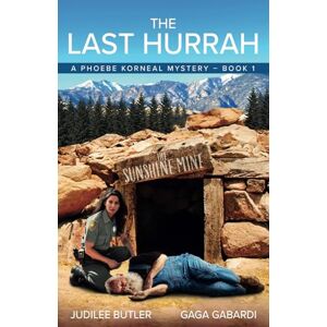 Gabardi, GaGa The Last Hurrah: A Phoebe Korneal Mystery: 1 (Phoebe Korneal Mystery Series) Gabardi, GaGa The Last Hurrah: A Phoebe Korneal Mystery: 1 (Phoebe Korneal Mystery Series)