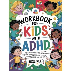Reed, Joss Workbook for Kids with ADHD: 101 Activities and Focus Games to Improve Concentration, Skill Development, Emotional Regulation, Positive Behavior Patterns, and Self-Esteem (The Emotion Detectives) Reed, Joss Workbook for Kids with ADHD: 101 Activities and Focus Games to Improve Concentration, Skill Development, Emotional Regulation, Positive Behavior Patterns, and Self-Esteem (The Emotion Detectives)