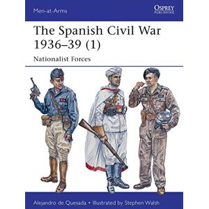 de Quesada, Alejandro The Spanish Civil War 1936–39 (1): Nationalist Forces: 495 (Men-at-Arms) de Quesada, Alejandro The Spanish Civil War 1936–39 (1): Nationalist Forces: 495 (Men-at-Arms)