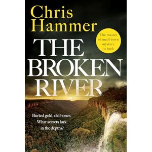 Hammer, Chris The Broken River: the page-turning new mystery from the award-winning author of Scrublands (Detective Nell Buchanan) Hammer, Chris The Broken River: the page-turning new mystery from the award-winning author of Scrublands (Detective Nell Buchanan)