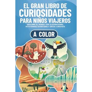 Tales, Marlon El Gran Libro de Curiosidades para Niños Viajeros: Descubre el Mundo con Ilustraciones a Color, Actividades Divertidas y Datos Curiosos para Niños y ... de 6 años (Curiosidades para niños curiosos) Tales, Marlon El Gran Libro de Curiosidades para Niños Viajeros: Descubre el Mundo con Ilustraciones a Color, Actividades Divertidas y Datos Curiosos para Niños y ... de 6 años (Curiosidades para niños curiosos)