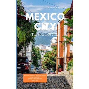 Ashton MEXICO CITY TRAVEL GUIDE 2025: Ancient wonders, modern energy, your essential guide to the capital’s must-sees. Ashton MEXICO CITY TRAVEL GUIDE 2025: Ancient wonders, modern energy, your essential guide to the capital’s must-sees.