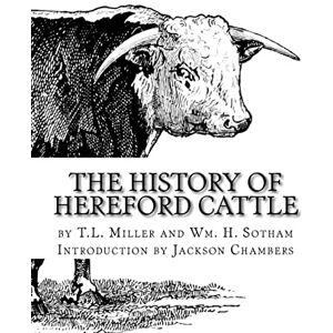Miller, T.L. The History of Hereford Cattle Miller, T.L. The History of Hereford Cattle