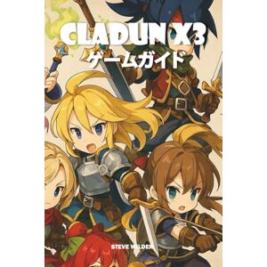 Steve Wilder CLADUN X3 ゲームガイド Steve Wilder CLADUN X3 ゲームガイド