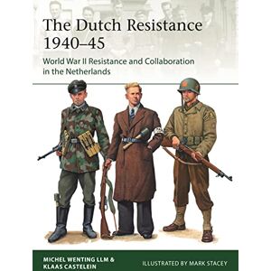 Castelein, Klaas The Dutch Resistance 1940–45: World War II Resistance and Collaboration in the Netherlands: 245 (Elite) Castelein, Klaas The Dutch Resistance 1940–45: World War II Resistance and Collaboration in the Netherlands: 245 (Elite)