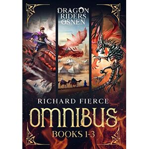 Fierce, Richard Dragon Riders of Osnen: Episodes 1-3 (Dragon Riders of Osnen Omnibus Book 1) (Dragon Riders of Osnen Omnibuses) Fierce, Richard Dragon Riders of Osnen: Episodes 1-3 (Dragon Riders of Osnen Omnibus Book 1) (Dragon Riders of Osnen Omnibuses)