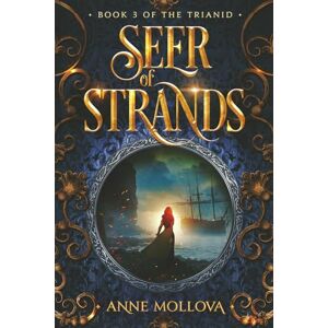 Mollova, Anne Seer of Strands: A Young Adult Epic Fantasy (The Trianid Book 3) Mollova, Anne Seer of Strands: A Young Adult Epic Fantasy (The Trianid Book 3)