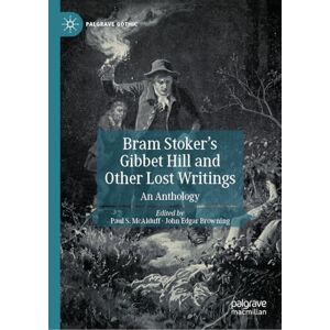 Bram Stoker's Gibbet Hill and Other Lost Writings: An Anthology (Palgrave Gothic) Bram Stoker's Gibbet Hill and Other Lost Writings: An Anthology (Palgrave Gothic)