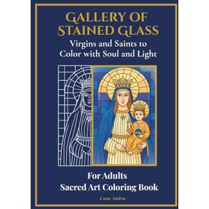 Editorial, Casa Andra Gallery of Stained Glass: Virgins and Saints to Color with Soul and Light Editorial, Casa Andra Gallery of Stained Glass: Virgins and Saints to Color with Soul and Light