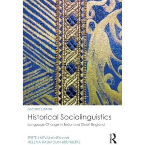 Nevalainen, Terttu Historical Sociolinguistics: Language Change in Tudor and Stuart England Nevalainen, Terttu Historical Sociolinguistics: Language Change in Tudor and Stuart England