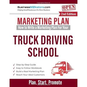 Blake, Terry Allan How to Write a Marketing Plan for Your Truck Driving School Blake, Terry Allan How to Write a Marketing Plan for Your Truck Driving School