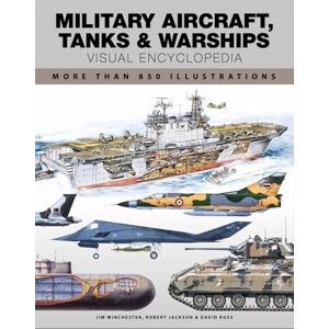 Jackson Military Aircraft, Tanks and Warships Visual Encyclopedia: More than 1000 colour illustrations (Encyclopedias) Jackson Military Aircraft, Tanks and Warships Visual Encyclopedia: More than 1000 colour illustrations (Encyclopedias)