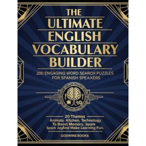 Books, Godwins The Ultimate English Vocabulary Builder: 200 Engaging Word Search Puzzles For Spanish Speakers: 20 Themes: Animals, Kitchen, Technology To Boost Memory, Spark Joy, And Make Learning Fun. Books, Godwins The Ultimate English Vocabulary Builder: 200 Engaging Word Search Puzzles For Spanish Speakers: 20 Themes: Animals, Kitchen, Technology To Boost Memory, Spark Joy, And Make Learning Fun.