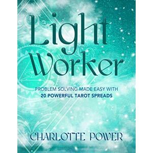 Power, Charlotte Light Worker: Problem Solving Made Easy With 20 Powerful Tarot Spreads (Know Thyself Tarot Journals) Power, Charlotte Light Worker: Problem Solving Made Easy With 20 Powerful Tarot Spreads (Know Thyself Tarot Journals)