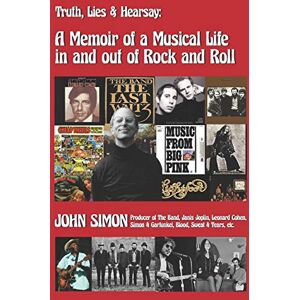 Simon, John Truth, Lies & Hearsay:: A Memoir Of A Musical Life In And Out Of Rock And Roll Simon, John Truth, Lies & Hearsay:: A Memoir Of A Musical Life In And Out Of Rock And Roll