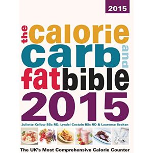 Costain, Lyndel The Calorie, Carb and Fat Bible 2015 (The Calorie, Carb and Fat Bible: The UK's Most Comprehensive Calorie Counter) Costain, Lyndel The Calorie, Carb and Fat Bible 2015 (The Calorie, Carb and Fat Bible: The UK's Most Comprehensive Calorie Counter)