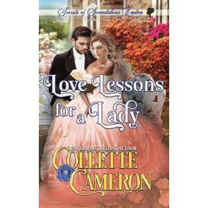 Cameron, Collette Love Lessons for a Lady: 3 (Secrets of Scandalous Ladies) Cameron, Collette Love Lessons for a Lady: 3 (Secrets of Scandalous Ladies)
