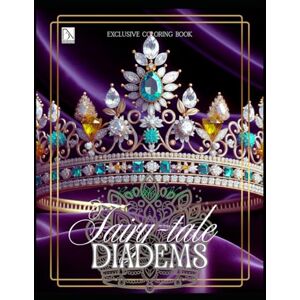 Wood, Bella Mary Fairy-tale Diadems Exklusiv coloring book: jewelry coloring book Wood, Bella Mary Fairy-tale Diadems Exklusiv coloring book: jewelry coloring book