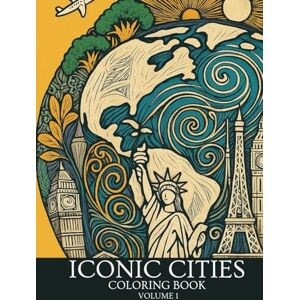 Martim, Samuel Iconic Cities: Coloring Book for Kids and Adults Volume 1: A Coloring Around the World A Creative Journey Through Famous Landmarks Around the World Martim, Samuel Iconic Cities: Coloring Book for Kids and Adults Volume 1: A Coloring Around the World A Creative Journey Through Famous Landmarks Around the World