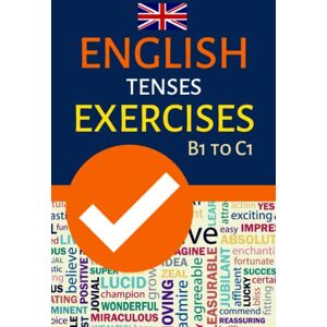 Publishers, Powerprint ENGLISH TENSES EXERCISES B1 TO C1: INTERMEDIATE TO ADVANCED GRAMMAR PRACTICE; FCE, CAE, TEOFL, IELTS EXAM PREPARATION Publishers, Powerprint ENGLISH TENSES EXERCISES B1 TO C1: INTERMEDIATE TO ADVANCED GRAMMAR PRACTICE; FCE, CAE, TEOFL, IELTS EXAM PREPARATION