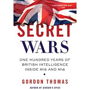Thomas, Gordon Secret Wars: One Hundred Years of British Intelligence Inside MI5 and MI6 Thomas, Gordon Secret Wars: One Hundred Years of British Intelligence Inside MI5 and MI6