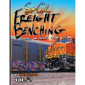 Seven SoCal Freight Benching: Graffiti on Freight Trains Vol.2 Seven SoCal Freight Benching: Graffiti on Freight Trains Vol.2