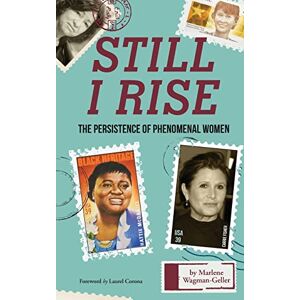 Wagman-Geller, Marlene Still I Rise: The Persistence of Phenomenal Women (Celebrating Women, Book for Girls) Wagman-Geller, Marlene Still I Rise: The Persistence of Phenomenal Women (Celebrating Women, Book for Girls)