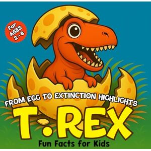 (Viviana García), Color Soul Books T. Rex Facts for Kids: From Egg to Extinction Highlights: With Awesome Comparisons and a Fun Bonus Coloring Section (Dinosaur Edition For Kids) (Viviana García), Color Soul Books T. Rex Facts for Kids: From Egg to Extinction Highlights: With Awesome Comparisons and a Fun Bonus Coloring Section (Dinosaur Edition For Kids)