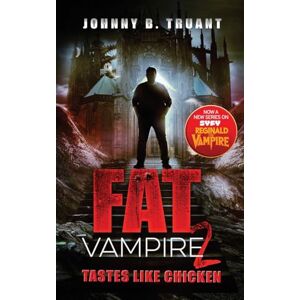 Truant, Johnny B. Fat Vampire 2: Tastes Like Chicken Truant, Johnny B. Fat Vampire 2: Tastes Like Chicken