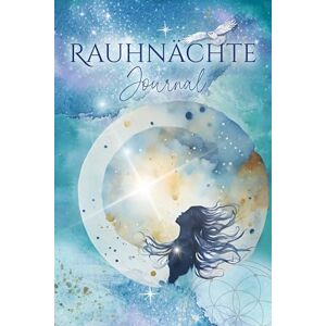 Lamprecht, Michaela Raunächte Journal: Ein Tagebuch für die 12 magischen Nächte und das ganze Jahr mit kurzen Impulsen und spannenden Fragen (inkl. Neu- und Vollmond Ritualen) Lamprecht, Michaela Raunächte Journal: Ein Tagebuch für die 12 magischen Nächte und das ganze Jahr mit kurzen Impulsen und spannenden Fragen (inkl. Neu- und Vollmond Ritualen)