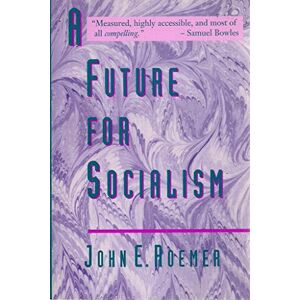 Roemer, John E. Future for Socialism, A Roemer, John E. Future for Socialism, A