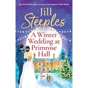 Steeples, Jill A Winter Wedding at Primrose Hall: An uplifting, festive romance from Jill Steeples for Christmas 2025 (Primrose Woods, 6) Steeples, Jill A Winter Wedding at Primrose Hall: An uplifting, festive romance from Jill Steeples for Christmas 2025 (Primrose Woods, 6)