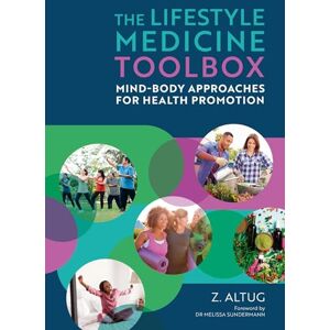 Altug, Ziya The Lifestyle Medicine Toolbox: Mind-Body Approaches for Health Promotion Altug, Ziya The Lifestyle Medicine Toolbox: Mind-Body Approaches for Health Promotion