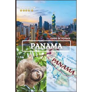 Harlow, Liam Panama Guide de voyage 2026-2027: Découvrez des paradis cachés, une culture intemporelle et des aventures inoubliables au cœur de l'Amérique centrale Harlow, Liam Panama Guide de voyage 2026-2027: Découvrez des paradis cachés, une culture intemporelle et des aventures inoubliables au cœur de l'Amérique centrale