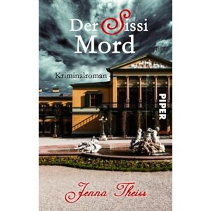 Theiss, Jenna Der Sissi-Mord: Ein Ischl-Krimi Theiss, Jenna Der Sissi-Mord: Ein Ischl-Krimi