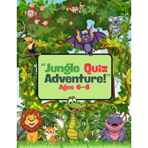 Trenker, Jost Jungle Quiz Adventure: Fun Animal Quizzes, Mazes & Coloring for Kids Ages 6–8: Explore the wild with brain-teasing jungle quizzes, fun mazes, and creative coloring pages for little adventurers! Trenker, Jost Jungle Quiz Adventure: Fun Animal Quizzes, Mazes & Coloring for Kids Ages 6–8: Explore the wild with brain-teasing jungle quizzes, fun mazes, and creative coloring pages for little adventurers!