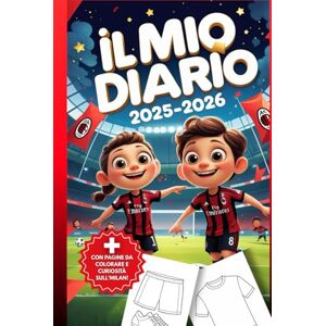 world, Calsio Il Mio Diario Milan 2025–2026: Planner Settimanale con Pagine da Colorare, Storia del Club, Leggende e Spazio Note – per Giovani Tifosi Rossoneri world, Calsio Il Mio Diario Milan 2025–2026: Planner Settimanale con Pagine da Colorare, Storia del Club, Leggende e Spazio Note – per Giovani Tifosi Rossoneri